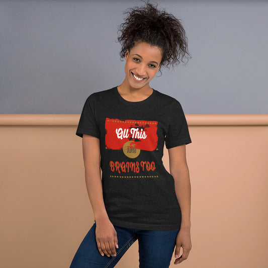 All this and Brains too graphic t-shirt